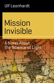 Mission Invisible : A Novel About the Science of Light cover image cdn