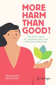 More Harm than Good? : the Moral Maze of Complementary and Alternative Medicine cover image cdn