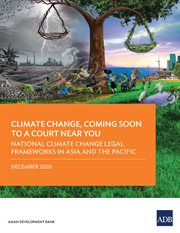 National Climate Change Legal Frameworks in Asia and the Pacific : Climate Change, Coming Soon to a Court near You--Report Three cover image cdn