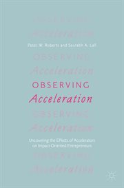 Observing acceleration : uncovering the effects of accelerators on impact-oriented entrepreneurs cover image cdn