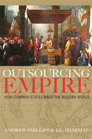 Outsourcing empire : how company-states made the modern world cover image cdn