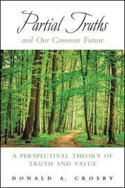 Partial truths and our common future : a perspectival theory of truth and value cover image cdn