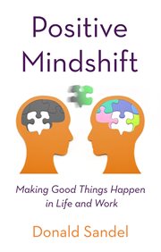 Positive Mindshift : Making Good Things Happen in Life and Work cover image cdn