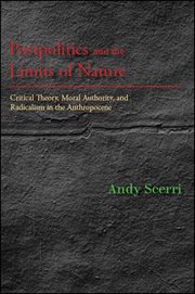 Postpolitics and the Limits of Nature : Critical Theory, Moral Authority, and Radicalism in the Anthropocene cover image cdn