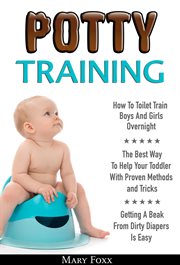 Potty training: how to toilet train boys and girls overnight; the best way to help your toddler w cover image cdn