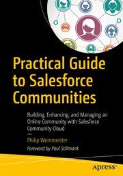 Practical Guide to Salesforce Communities : Building, Enhancing, and Managing an Online Community with Salesforce Community Cloud cover image cdn