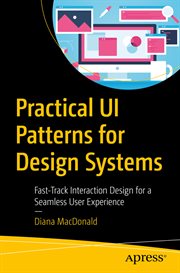 Practical UI patterns for design systems : fast -track interaction design for a seamless user experience cover image cdn