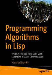Programming Algorithms in Lisp : Writing Efficient Programs with Examples in ANSI Common Lisp cover image cdn
