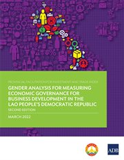 Provincial Facilitation for Investment and Trade Index : Measuring Economic Governance for Business Development in the Lao People's Democratic Republic-Second Edition cover image cdn