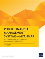 PUBLIC FINANCIAL MANAGEMENT SYSTEMS - MYANMAR : key elements from a financial management perspective cover image cdn