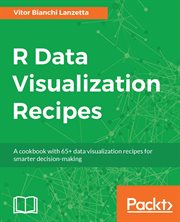 R data visualization recipes : a cookbook with 65+ data visualization recipes for smarter decision-making cover image cdn