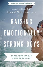 Raising emotionally strong boys : tools your son can build on for life cover image cdn