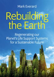 Rebuilding the Earth : Regenerating our planet's life support systems for a sustainable future cover image cdn