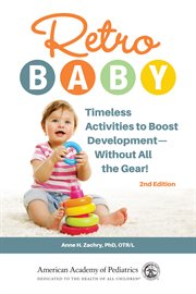 Retro baby : cut back on all the gear and boost your baby's development with more than 100 time-tested activities cover image cdn