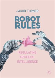 Robot Rules : Regulating Artificial Intelligence cover image cdn