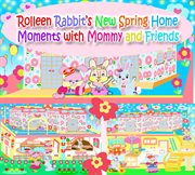 Rolleen rabbit's new spring home moments with mommy and friends cover image cdn