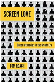 SCREEN LOVE : queer intimacies in thegrindr era cover image cdn