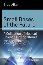Small doses of the future : a collection of medical science fiction stories cover image cdn
