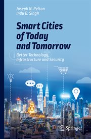 Smart cities of today and tomorrow : better technology, infrastructure and security cover image cdn