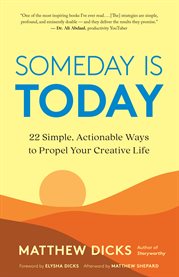 Someday is today : 22 simple, actionable ways to propel your creative life cover image cdn