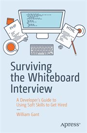 Surviving the whiteboard interview : a developer's guide to using soft skills to get hired cover image cdn