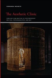 The aesthetic clinic : feminine sublimation in contemporary writing,psychoanalysis, and art cover image cdn