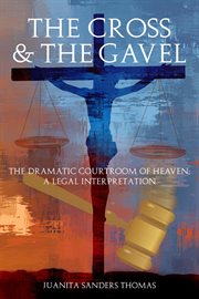 The cross & the gavel: the dramatic courtroom of heaven cover image cdn