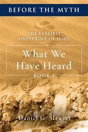 The earliest footprint of jesus: what we have heard cover image cdn
