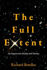The full extent : an inquiry into reality and destiny cover image cdn