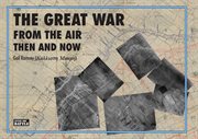 The Great War from the air, then and now cover image cdn