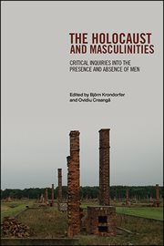 The Holocaust and masculinities : critical inquiries into the presence and absence of men cover image cdn