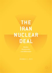 The Iran nuclear deal : bombs, bureaucrats, and billionaires cover image cdn