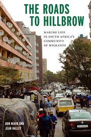 The roads to Hillbrow : making life in South Africa's community of migrants cover image cdn