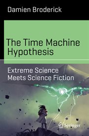 The Time Machine Hypothesis : Extreme Science Meets Science Fiction cover image cdn