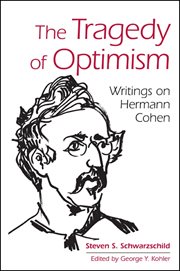 The tragedy of optimism : writings on Hermann Cohen cover image cdn