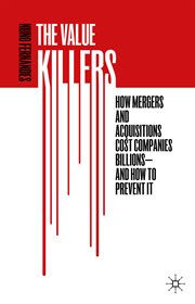The value killers : how mergers and acquisitions cost companies billions and how to prevent it cover image cdn
