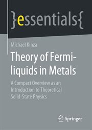 Theory of Fermi-liquids in Metals : A Compact Overview as an Introduction to Theoretical Solid-State Physics cover image cdn