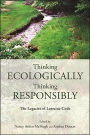 Thinking Ecologically, Thinking Responsibly : The Legacies of Lorraine Code cover image cdn