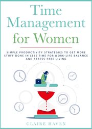 Time management for women: simple productivity strategies to get more stuff done in less time for wo cover image cdn