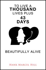 To live a thousand lives plus 43 days. BEAUTIFULLY ALIVE cover image cdn