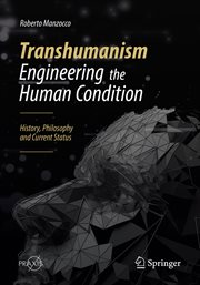 Transhumanism - Engineering the Human Condition : History, Philosophy and Current Status cover image cdn