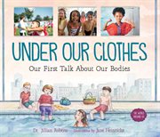 Under our clothes : our first talk about our bodies cover image cdn