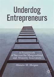 Underdog entrepreneurs : a framework of success for marginalized and minority innovators cover image cdn