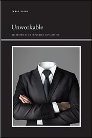Unworkable : delusions of an imploding civilization cover image cdn