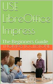 USE LibreOffice Impress : the beginners guide cover image cdn