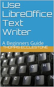 Use LibreOffice text writer : a beginners guide cover image cdn
