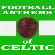 Football anthems of celtic cover image cdn