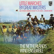 Little marches for wind by great composers [netherlands wind ensemble: complete philips recordings, cover image cdn
