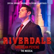 Riverdale: special episode - american psycho the musical (original television soundtrack) cover image cdn