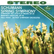 Schumann: symphony no. 1 'spring'; manfred overture [paul paray: the mercury masters ii, volume 4] cover image cdn